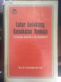 LATAR BELAKANG KENAKALAN REMAJA (ETIOLOGI JUVENILE DELIQUENCY)
