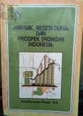 MINYAK, RESESI DUNIA DAN PROSPEK EKONOMI INDONESIA